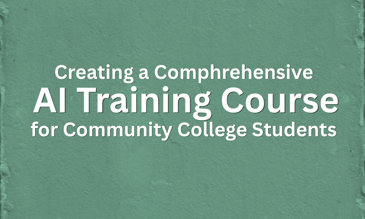 Creating a Comprehensive AI Training Course for Community College Students