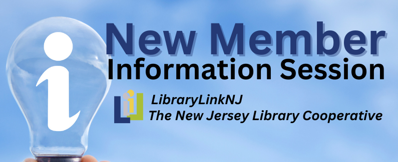 New Member Information Session. LibraryLinkNJ, the New Jersey Library Cooperative